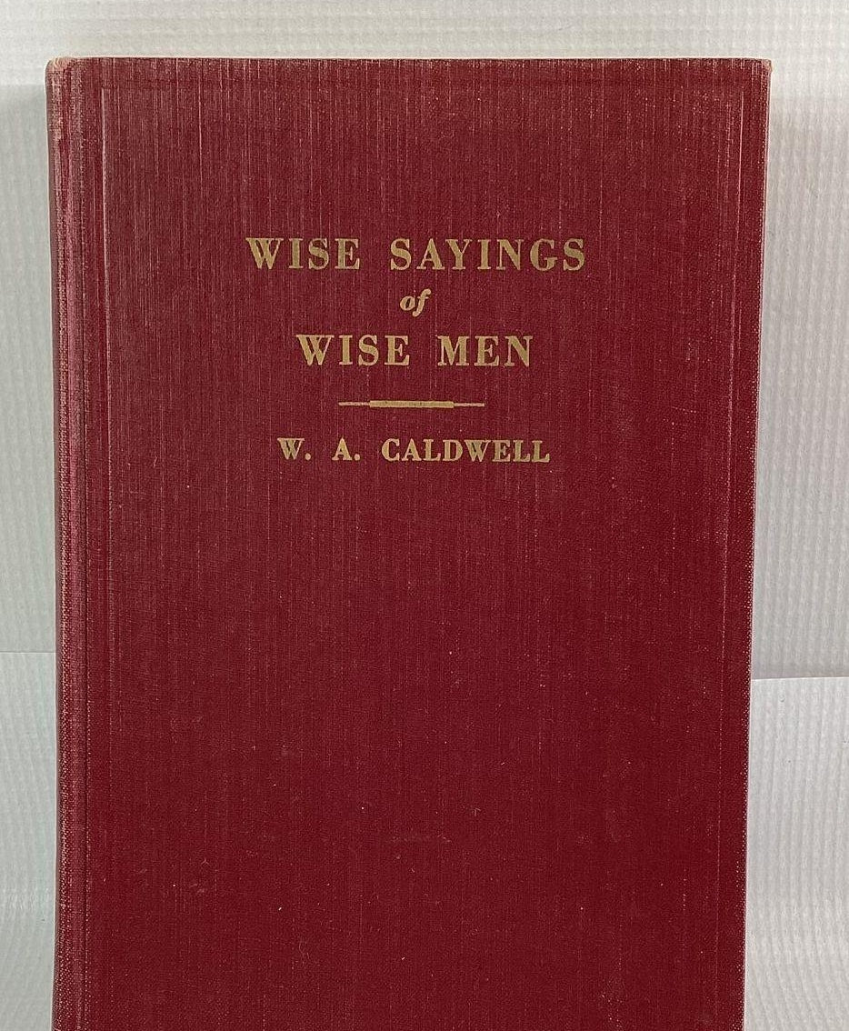 Wise Sayings of Wise Men by W.A. Caldwell Signed by W.A. Caldwell Vintage 1950 Book (Fixes)