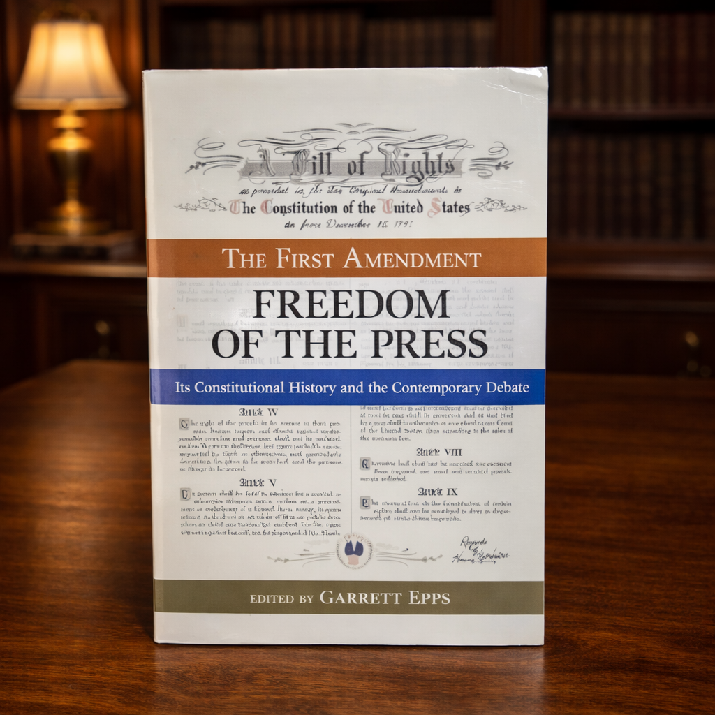 The First Amendment Freedom of the Press Its Constitutional History and the Contemporary Debate Garrett Epps Signed by Garrett Epps Prometheus Books 2010 Paperback (Fixes)