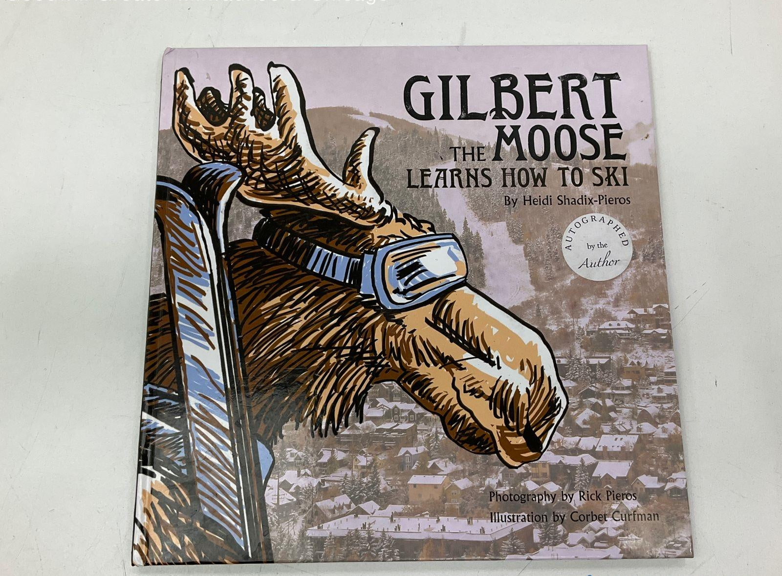 Gilbert the Moose Learns How to Ski by Heidi Shadix-Pieros Signed by Heidi Shadix-Pieros (Fixes)