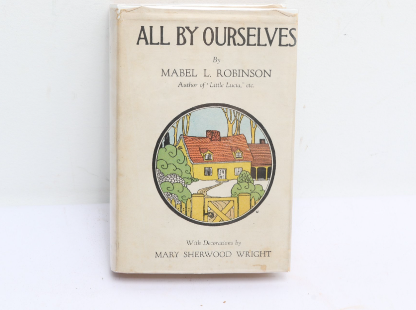 All By Ourselves by Mabel L. Robinson, 1924 First Edition (Third Printing), E.P. Dutton, Illustrated by Mary Sherwood Wright with Dust Jacket