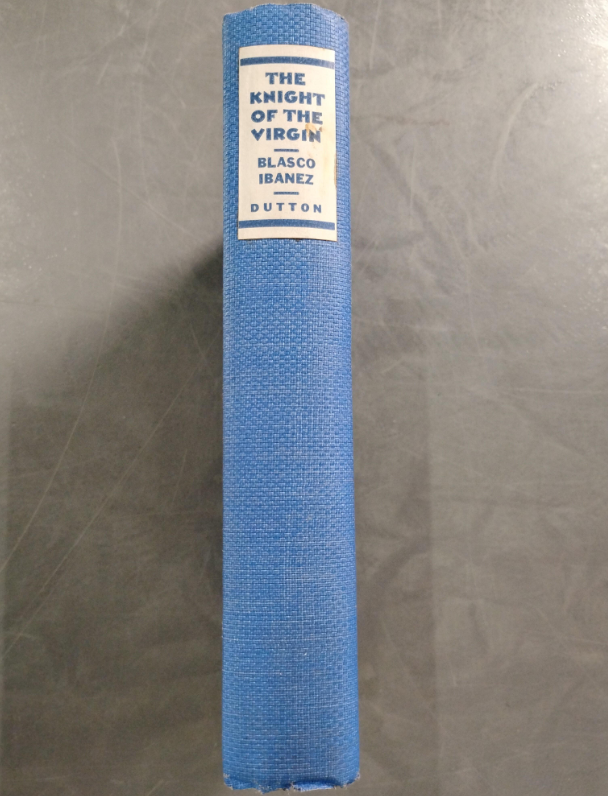 The Knight of the Virgin by Vicente Blasco Ibanez, 1930 E. P. Dutton first edition hardcover, view 3