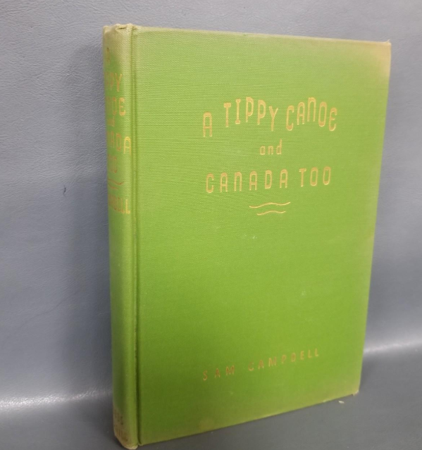 A Tippy Canoe and Canada Too Sam Campbell Signed by Sam Campbell 1946 First Edition Hardcover DJ (Fixes)