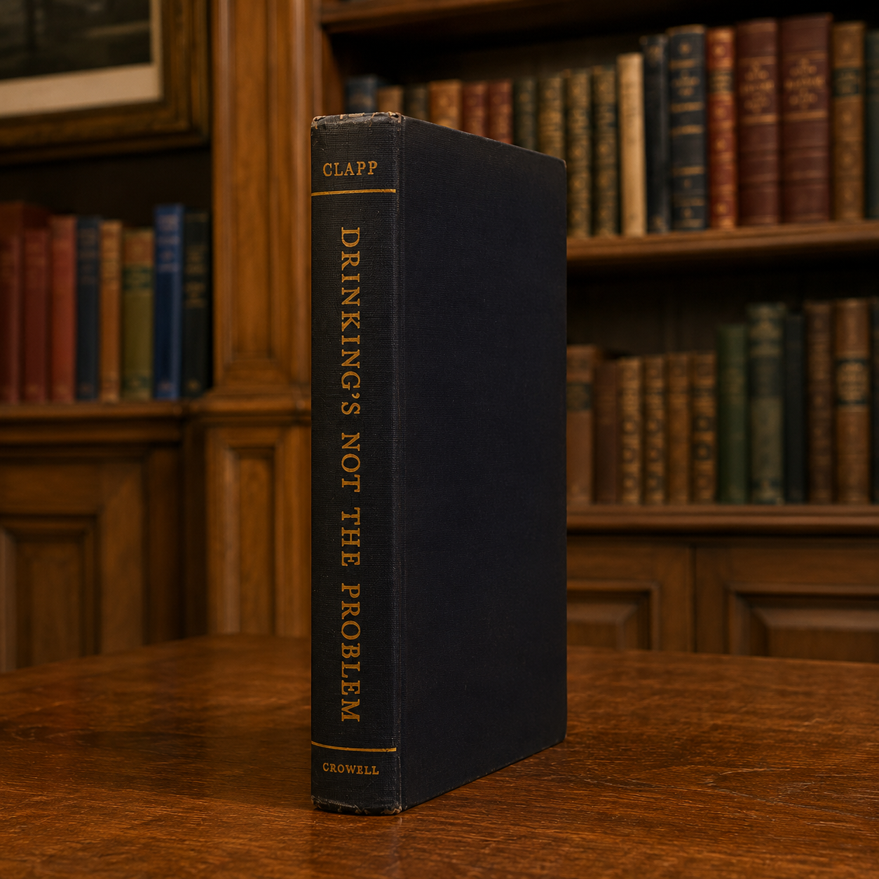 Vintage 1949 Drinking's Not the Problem Clapp Crowell Hardcover