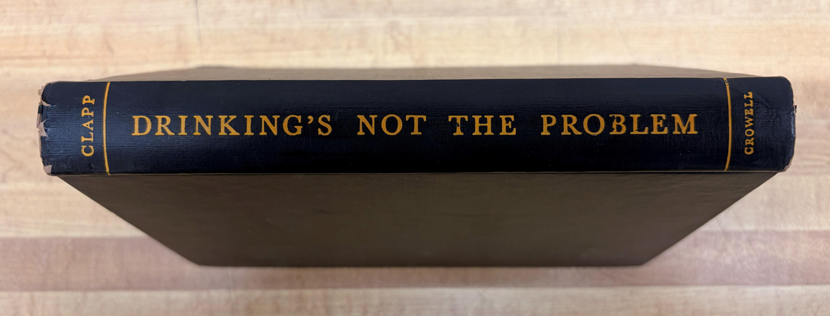 Vintage 1949 Drinking's Not the Problem Clapp Crowell Hardcover