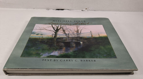 1992 Mitchell Tolle: American Artist, Text by Garry G. Barker, First Edition Hardcover Signed and Inscribed by the Artist, Painted Treasures, Berea Kentucky