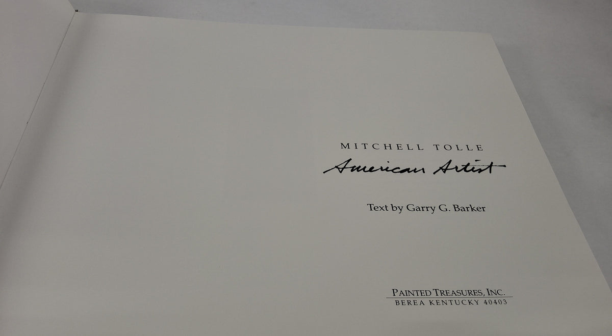 1992 Mitchell Tolle: American Artist, Text by Garry G. Barker, First Edition Hardcover Signed and Inscribed by the Artist, Painted Treasures, Berea Kentucky