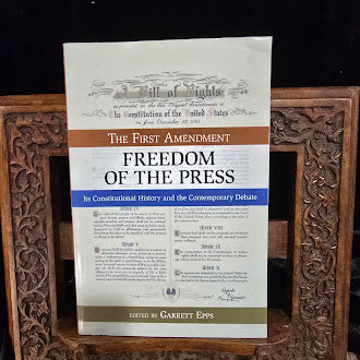 The First Amendment Freedom of the Press Its Constitutional History and the Contemporary Debate Garrett Epps Signed by Garrett Epps Prometheus Books 2010 Paperback (Fixes)
